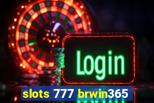 slots 777 brwin365